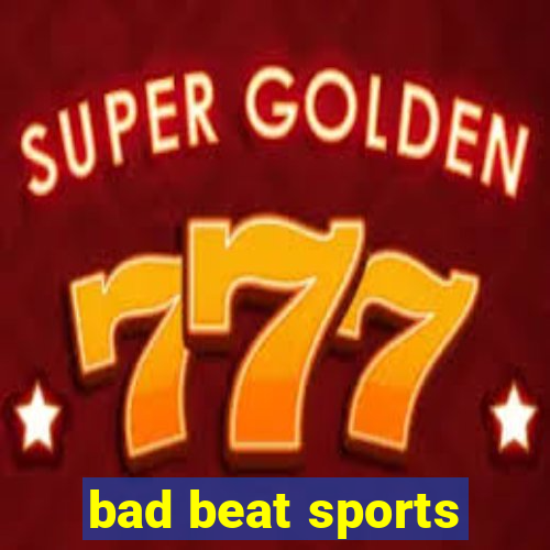 bad beat sports